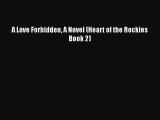 A Love Forbidden A Novel (Heart of the Rockies Book 2) [PDF] Full Ebook