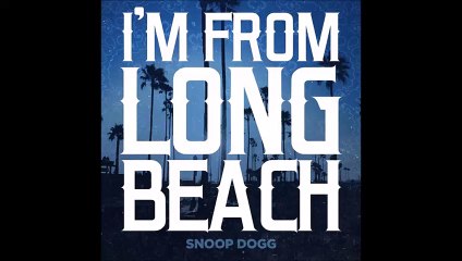 Snoop Dogg - I'm From Long Beach