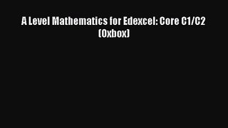 A Level Mathematics for Edexcel: Core C1/C2 (Oxbox) [Read] Full Ebook