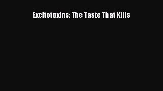 Excitotoxins: The Taste That Kills [Read] Full Ebook