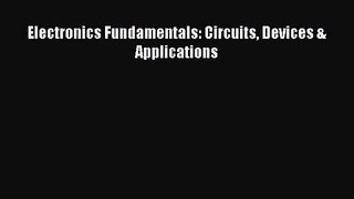 Electronics Fundamentals: Circuits Devices & Applications [Read] Full Ebook