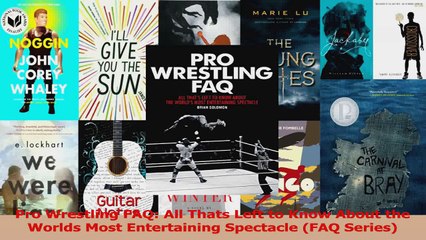 PDF Download  Pro Wrestling FAQ All Thats Left to Know About the Worlds Most Entertaining Spectacle Download Full Ebook