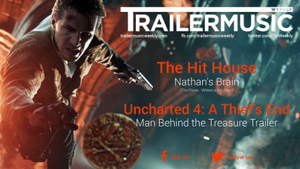 Uncharted 4: A Thief's End - Man Behind the Treasure Trailer Music (The Hit House - Nathan's Brain)