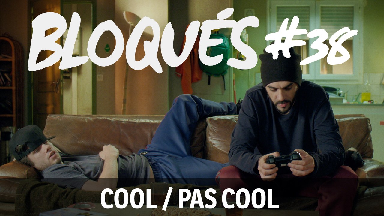 Bloqués #38 - Cool / Pas cool