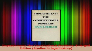 PDF Download  Impeachment The Constitutional Problems Enlarged Edition Studies in legal history Download Online