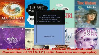 PDF Download  Revolution at Queretaro Mexican Constitutional Convention of 191617 Latin American Read Online