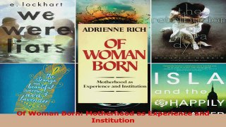 Of Woman Born Motherhood as Experience and Institution Download