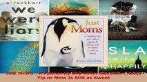 Just Moms  A Mother by Any Other Squawk Cheep Yip or Mew Is Still as Sweet Read Online