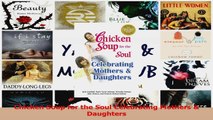 Chicken Soup for the Soul Celebrating Mothers  Daughters Download