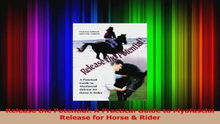 PDF Download  Release the Potential A Practical Guide to Myofascial Release for Horse  Rider Download Full Ebook