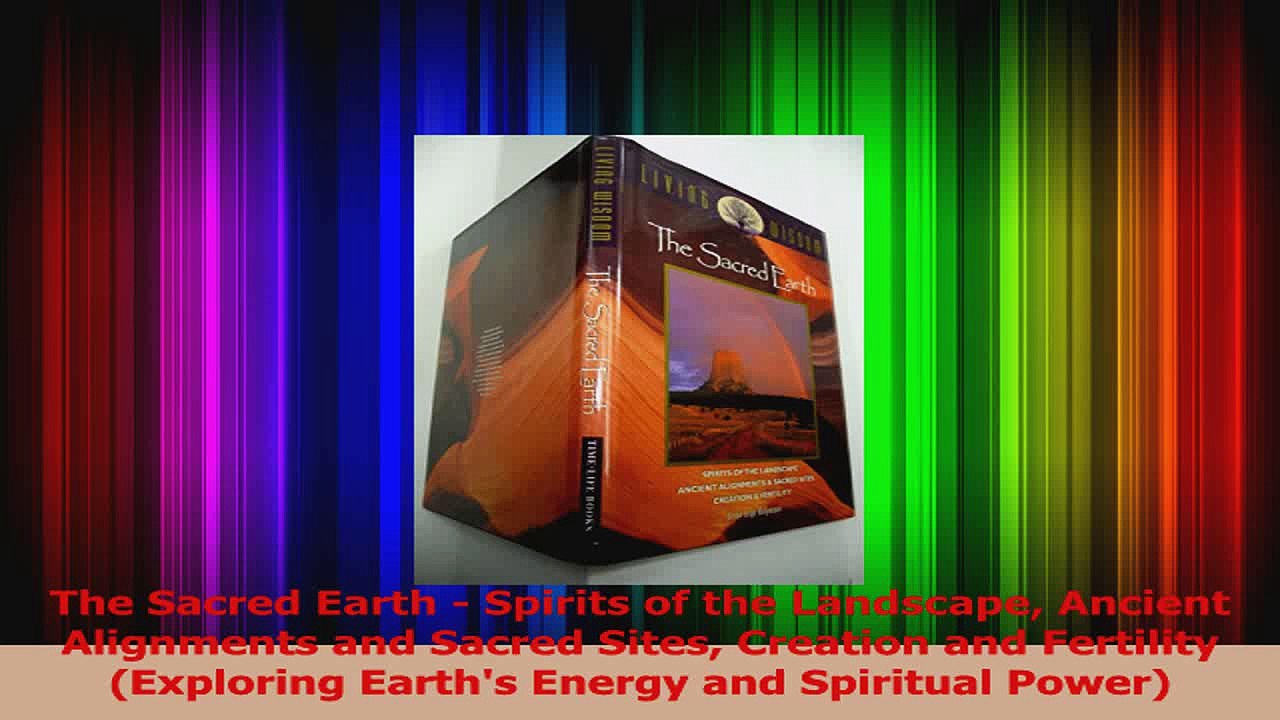 PDF Download  The Sacred Earth  Spirits of the Landscape Ancient Alignments and Sacred Sites Creation Read Full Ebook