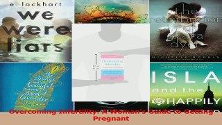 Overcoming Infertility A Womans Guide to Getting Pregnant Read Online