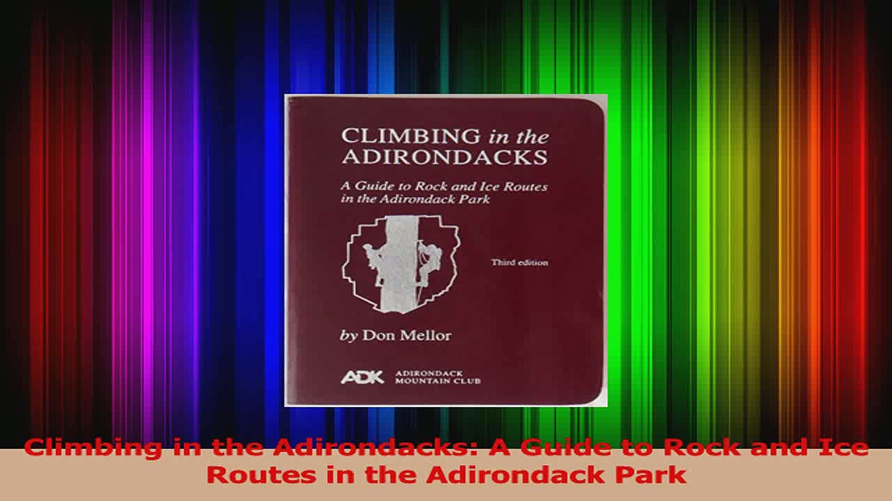 PDF Download  Climbing in the Adirondacks A Guide to Rock and Ice Routes in the Adirondack Park PDF Online
