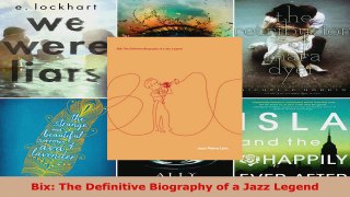 Download  Bix The Definitive Biography of a Jazz Legend PDF Free