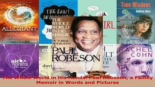 Read  The Whole World in His Hands Paul Robeson a Family Memoir in Words and Pictures EBooks Online