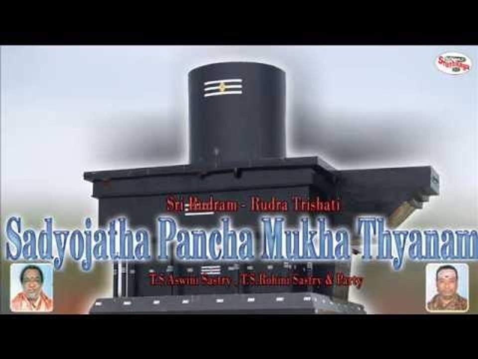 Sri Rudram - Rudra Trishati||Sadyojatha Pancha Mukha Thyanam