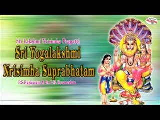 Sri Lakshmi Nrisimha Prapatti||Sri Yogalakshmi Nrisimha Suprabhatam