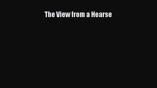 The View from a Hearse [Read] Full Ebook