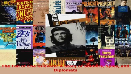 Read  The Fall of Che Guevara A Story of Soldiers Spies and Diplomats Ebook Free