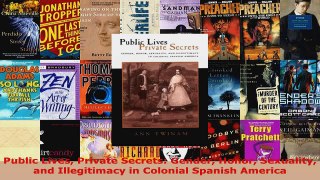 Read  Public Lives Private Secrets Gender Honor Sexuality and Illegitimacy in Colonial Spanish Ebook Free
