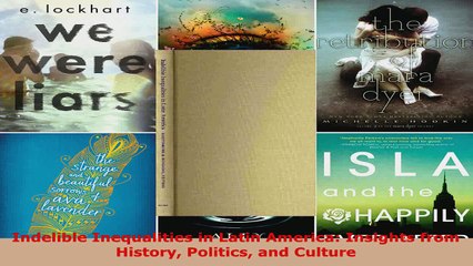 Read  Indelible Inequalities in Latin America Insights from History Politics and Culture EBooks Online