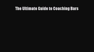 The Ultimate Guide to Coaching Bars [Read] Online