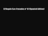El Regalo (Los Cruzados nº 8) (Spanish Edition) [PDF] Full Ebook