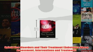 Opioid Use Disorders and Their Treatment Substance Abuse Assessment Interventions and