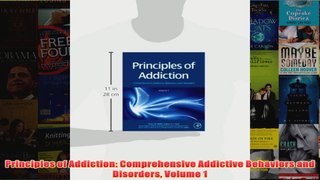 Principles of Addiction Comprehensive Addictive Behaviors and Disorders Volume 1