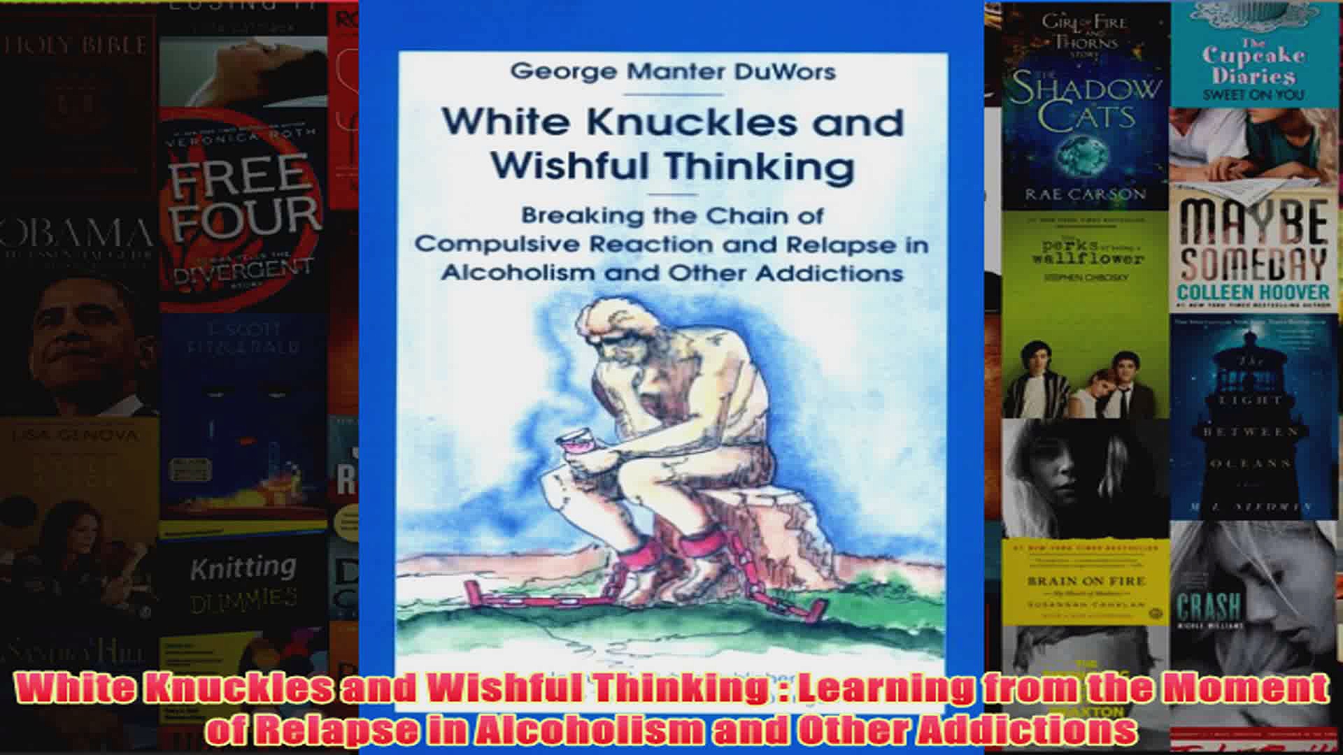 White Knuckles and Wishful Thinking  Learning from the Moment of Relapse in Alcoholism