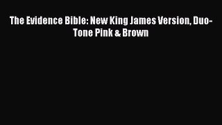 The Evidence Bible: New King James Version Duo-Tone Pink & Brown [Read] Full Ebook