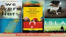 Download  Mit dem Kopftuch nach Europa Die Türkei auf dem Weg in die Europäische Union PDF Online