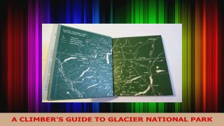 Read  A CLIMBERS GUIDE TO GLACIER NATIONAL PARK Ebook Free
