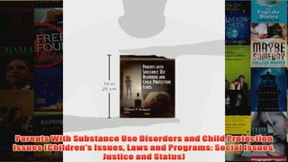 Parents With Substance Use Disorders and Child Protection Issues Childrens Issues Laws