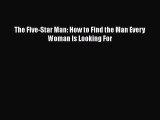 The Five-Star Man: How to Find the Man Every Woman Is Looking For [PDF Download] Full Ebook
