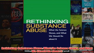 Rethinking Substance Abuse What the Science Shows and What We Should Do about It