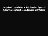 Surprised by the Voice of God: How God Speaks Today Through Prophecies Dreams and Visions [PDF]