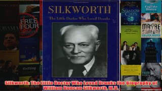 Silkworth The Little Doctor Who Loved Drunks the Biography of William Duncan Silkworth