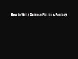 How to Write Science Fiction & Fantasy [Download] Full Ebook