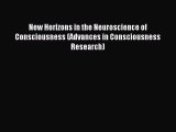 New Horizons in the Neuroscience of Consciousness (Advances in Consciousness Research) [Read]