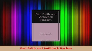 PDF Download  Bad Faith and Antiblack Racism Read Full Ebook