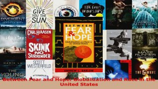 PDF Download  Between Fear and Hope Globalization and Race in the United States Read Online