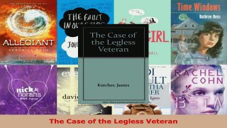 PDF Download  The Case of the Legless Veteran Read Full Ebook