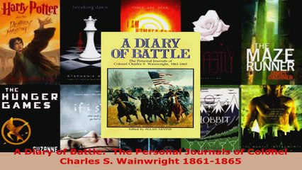 Read  A Diary of Battle  The Personal Journals of Colonel Charles S Wainwright 18611865 EBooks Online