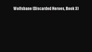 Wolfsbane (Discarded Heroes Book 3) [Read] Online