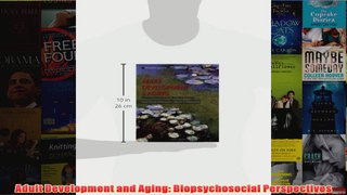 Adult Development and Aging Biopsychosocial Perspectives
