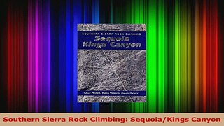 Read  Southern Sierra Rock Climbing SequoiaKings Canyon Ebook Free