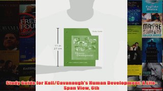 Study Guide for KailCavanaughs Human Development A LifeSpan View 6th