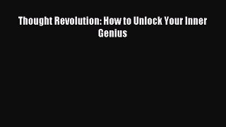Thought Revolution: How to Unlock Your Inner Genius [Read] Online