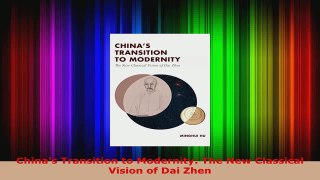 Read  Chinas Transition to Modernity The New Classical Vision of Dai Zhen PDF Online